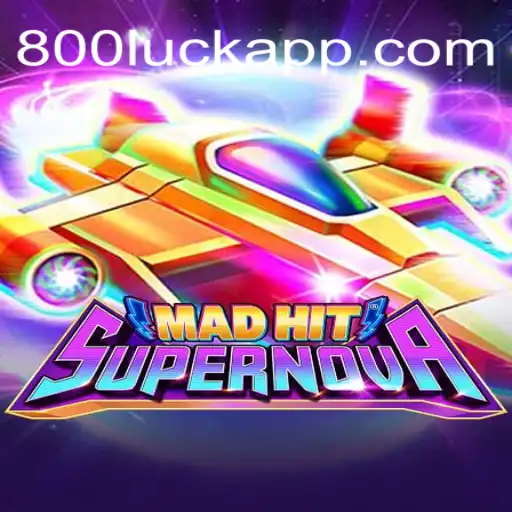 Unveiling the Thrills of MadHitSupernova and the Magic of 800luck